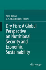 Dry Fish: A Global Perspective on Nutritional Security and Economic Sustainability Dry Fish: A Global Perspective on Nutritional Security and Economic Sustainability