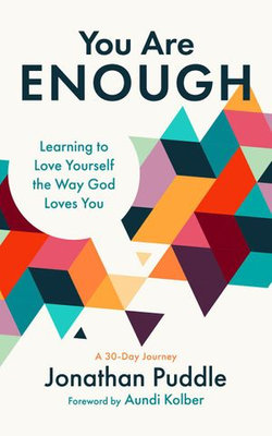 You Are Enough: Learning to Love Yourself the Way God Loves You