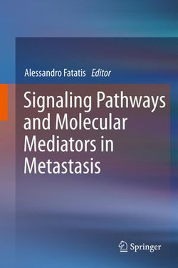Signaling Pathways and Molecular Mediators in Metastasis Signaling Pathways and Molecular Mediators in Metastasis