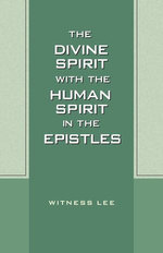 The Divine Spirit with the Human Spirit in the Epistles