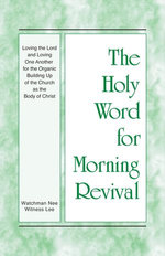 Loving the Lord and Loving One Another for the Organic Building Up of the Church as the Body of Christ