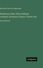 Waldemar Seier; Historiallinen romaani, Kolmessa Osassa, Toinen Osa