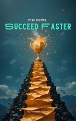 Fail Better, Succeed Faster