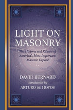 Light on Masonry: the History and Rituals of America's Most Important Masonic Exposé
