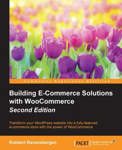 Building E-Commerce Solutions with WooCommerce - Second Edition Building E-Commerce Solutions with WooCommerce - Second Edition