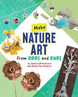 Make Nature Art from Odds and Ends