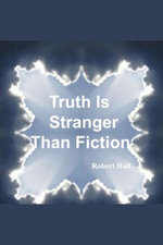 Truth Is Stranger Than Fiction