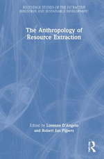 The Anthropology of Resource Extraction