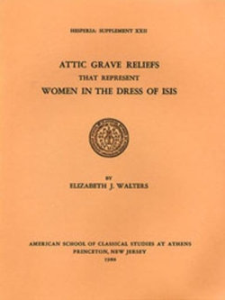Attic Grave Reliefs that Represent Women in the Dress of Isis