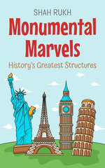 Monumental Marvels: History’s Greatest Structures