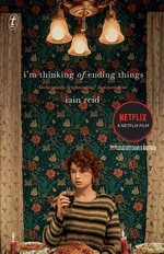 I'm Thinking of Ending Things: [Netflix tie-in]