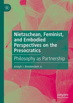Nietzschean, Feminist, and Embodied Perspectives on the Presocratics