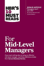 HBR'S 10 Must Reads for Mid-Level Managers