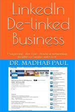 LinkedIn De-linked Business: 7 Surprising - But True - Practical Networking Insights to Survive and Excel