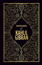 Collected Works of Kahlil Gibran (Deluxe Hardbound Edition)