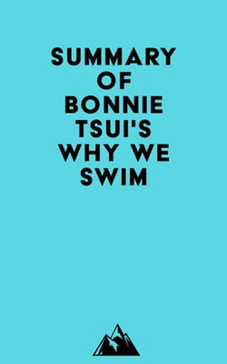 Summary of Bonnie Tsui's Why We Swim Summary of Bonnie Tsui's Why We Swim