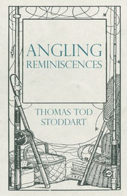 Angling Reminiscences Angling Reminiscences