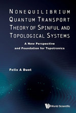 Nonequilibrium Quantum Transport Theory Of Spinful And Topological Systems: A New Perspective And Foundation For Topotronics
