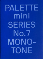 Palette Mini Series 07: Monotone Palette Mini Series 07: Monotone