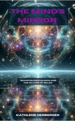 The Mind’s Mirror: Quantum Mechanics and the Nature of Belief