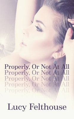 Properly, Or Not At All