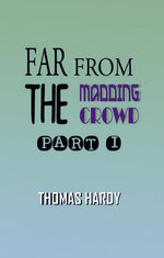 Far from the Madding Crowd Part I