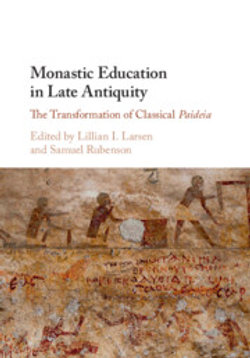 Monastic Education in Late Antiquity Monastic Education in Late Antiquity