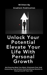 Unlock Your Potential Elevate Your Life With Personal Growth