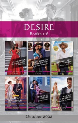 Desire Box Set Oct 2022/Cinderella Masquerade/What Happens After Hours/The Outlaw's Claim/Married by Midnight/Snowed In Secrets/Bad Boy with Benefi