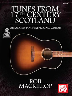Tunes from 17th Century Scotland Arranged for Flatpicking Guitar