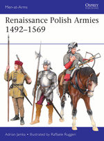 Renaissance Polish Armies 1492-1569