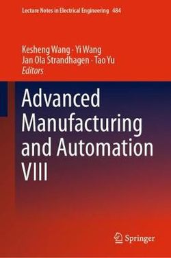 Advanced Manufacturing and Automation VIII Advanced Manufacturing and Automation VIII