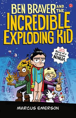 Ben Braver and the Incredible Exploding Kid: The Super Life of Ben Braver 2