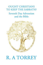 Ought Christians to Keep the Sabbath? Ought Christians to Keep the Sabbath?