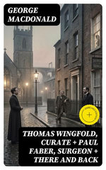 THOMAS WINGFOLD, CURATE + PAUL FABER, SURGEON + THERE AND BACK