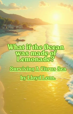 What If the Ocean Was Made Of Lemonade