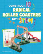 Construct 10 Radical Roller Coasters with STEM