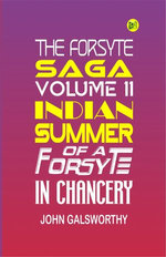 The Forsyte Saga, Volume II. Indian Summer of a Forsyte In Chancery