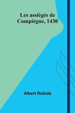 Les assieges de Compiegne, 1430