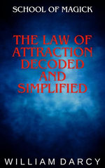The Law of Attraction Decoded and Simplified