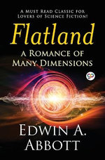 Flatland: a Romance of Many Dimensions