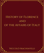 History of Florence and of the Affairs of Italy