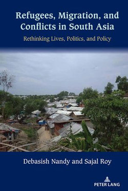 Refugees, Migration, and Conflicts in South Asia Refugees, Migration, and Conflicts in South Asia