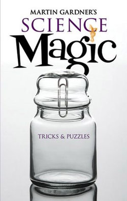 Martin Gardner's Science Magic Martin Gardner's Science Magic