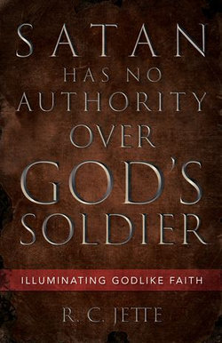 Satan Has No Authority Over God’s Soldier Satan Has No Authority Over God’s Soldier