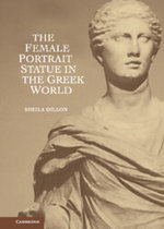 The Female Portrait Statue in the Greek World