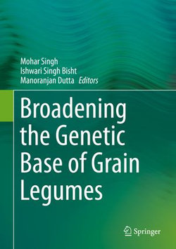 Broadening the Genetic Base of Grain Legumes Broadening the Genetic Base of Grain Legumes