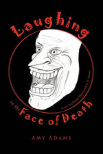 Laughing in the Face of Death Laughing in the Face of Death