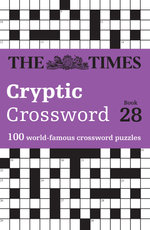 The Times Cryptic Crossword Book 28: 100 World-Famous Crossword Puzzles (the Times Crosswords)