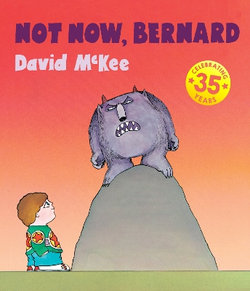 Not Now, Bernard Not Now, Bernard